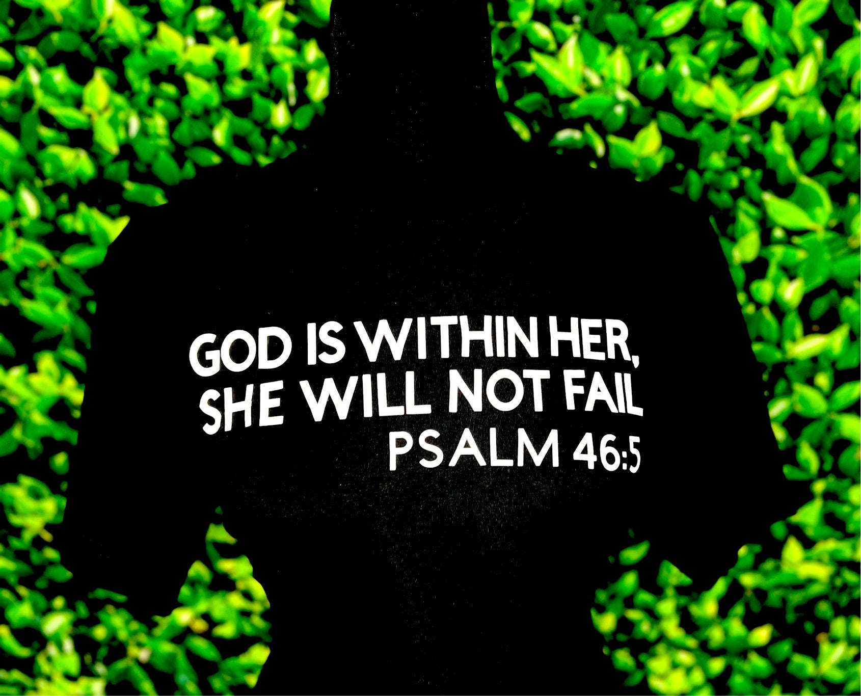 GOD IS WITHIN HER,SHE WILL NOT FAIL PSALM 46:5 "SHE IS ME"