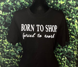 BORN TO SHOP forced to work